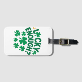 Lucky Enough? Fun St. Patrick's Day ラゲッジタグ