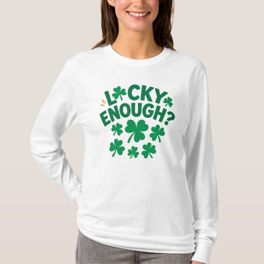 Lucky Enough? Fun St. Patrick's Day Tシャツ (正面)