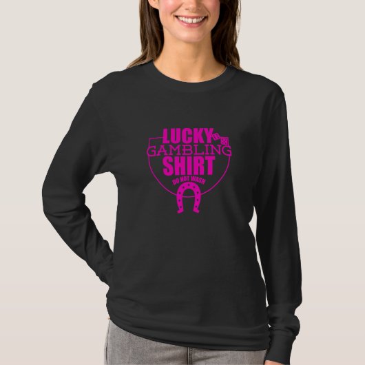 Lucky Gambling Quote For Casino Gamblers Party 5 Tシャツ (正面)