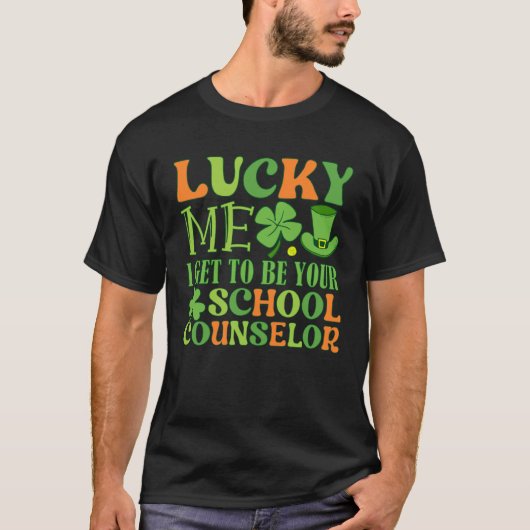 Lucky I get to be your School Counselor St Patrick Tシャツ (正面)