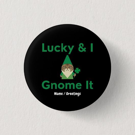  Lucky & I Gnome It Funny Sarcastic Cat St Patrick 缶バッジ (正面)