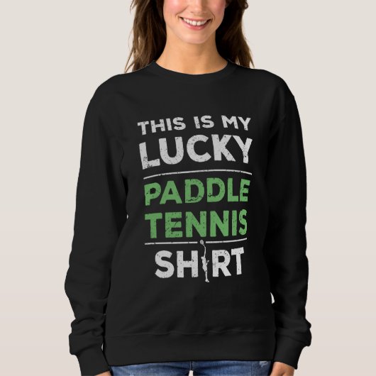 Lucky Paddle Tennis Player Saying スウェットシャツ (正面)