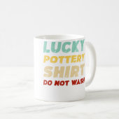 Lucky Pottery Shirt Do Not Wash Funny Pottery コーヒーマグカップ (正面右)