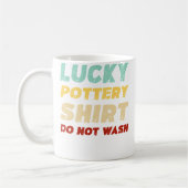 Lucky Pottery Shirt Do Not Wash Funny Pottery コーヒーマグカップ (左)