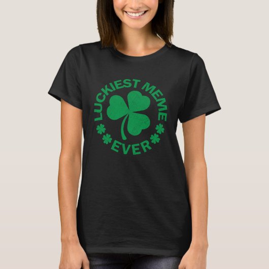 Lucky Shamrock St Patrick s Day Luckiest Meme Ever Tシャツ (正面)