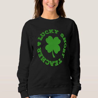 Lucky Short Teacher St Patricks Day Teacher C  1 スウェットシャツ