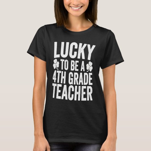 Lucky To Be A 4th Grade Teacher Shamrock St Patric Tシャツ (正面)