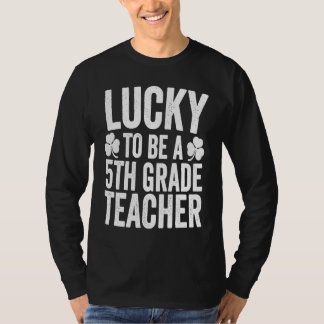Lucky To Be A 5th Grade Teacher Shamrock St Patric Tシャツ