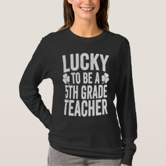Lucky To Be A 5th Grade Teacher Shamrock St Patric Tシャツ