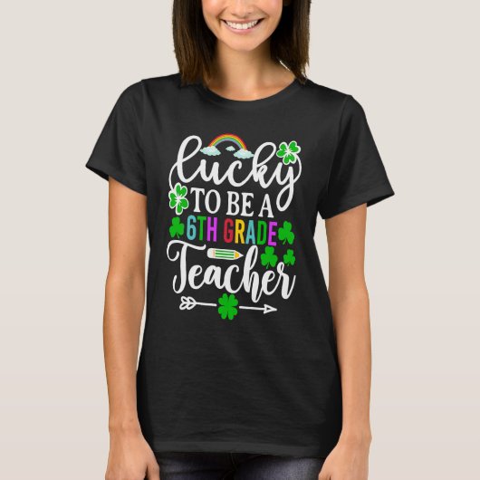 Lucky To Be A 6th Grade Teacher   St Patricks Day Tシャツ (正面)