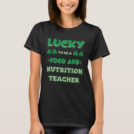 Lucky To Be A Food And Nutrition Teacher St Patric Tシャツ (正面)