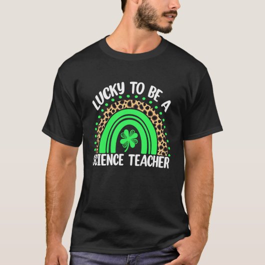 Lucky To Be A Science Teacher St Patricks Day Teac Tシャツ (正面)