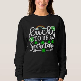 Lucky To Be A Secretary   St Patricks Day Shamrock スウェットシャツ
