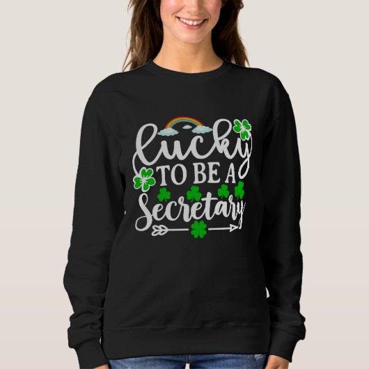 Lucky To Be A Secretary   St Patricks Day Shamrock スウェットシャツ (正面)