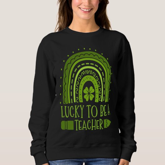 Lucky To Be A Teacher School Education St Patrick' スウェットシャツ (正面)