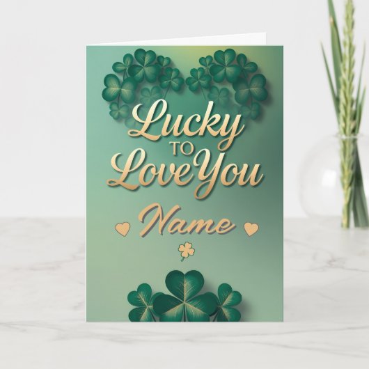 Lucky To Love You Custom Name St. Patrick’s Day カード (正面)