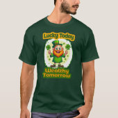 Lucky Today Wealthy Tomorrow St Patrick’s camiseta Tシャツ (正面)