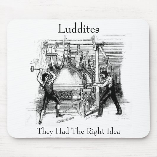 Luddites – 彼らは正しいアイディアを持っていた マウスパッド (正面)