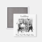 Luddites – 彼らは正しいアイディアを持っていた マグネット (正面/裏面)