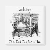Luddites – 彼らは正しいアイディアを持っていた マグネット (正面)