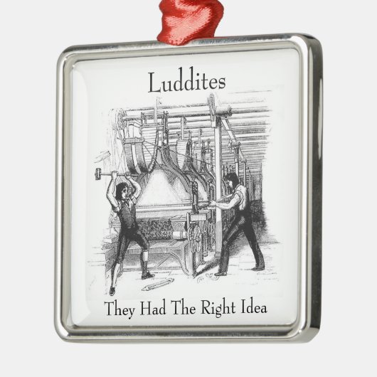 Luddites – 彼らは正しいアイディアを持っていた メタルオーナメント (左)