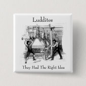 Luddites – 彼らは正しいアイディアを持っていた 缶バッジ (正面)