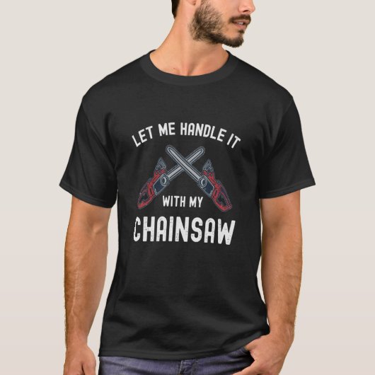 Lumberjack For woodworker chainsaw 2 Tシャツ (正面)