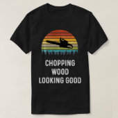 Lumberjack Gift Dirt Logger  Chopping Wood Looking Tシャツ (デザイン正面)