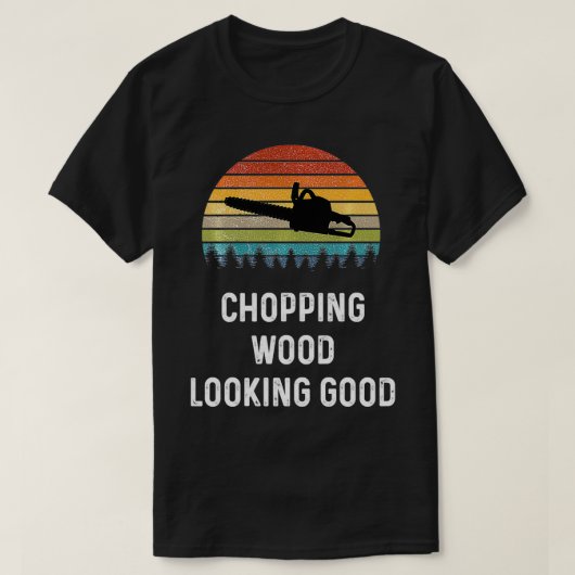 Lumberjack Gift Dirt Logger  Chopping Wood Looking Tシャツ (デザイン正面)