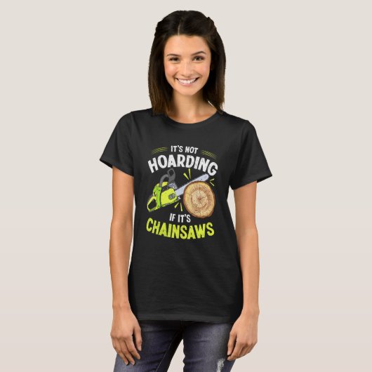 Lumberjack It's Hoarding Chainsaw Logger Arbor Tシャツ (正面フル)