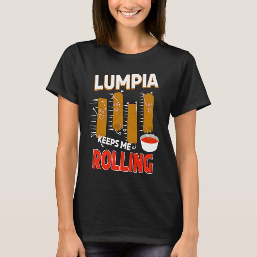 Lumpia keeps me Rolling Filipino Wrappers Tシャツ (正面)