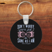 Luna Don't Worry You're Just As Sane As I Am Long  キーホルダー (正面)