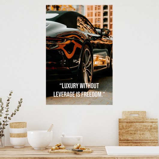 Luxury Without Leverage Is Freedom - Quotes Poster ポスター (キッチン)