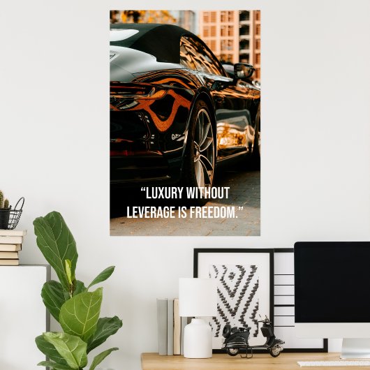 Luxury Without Leverage Is Freedom - Quotes Poster ポスター (ホームオフィス)