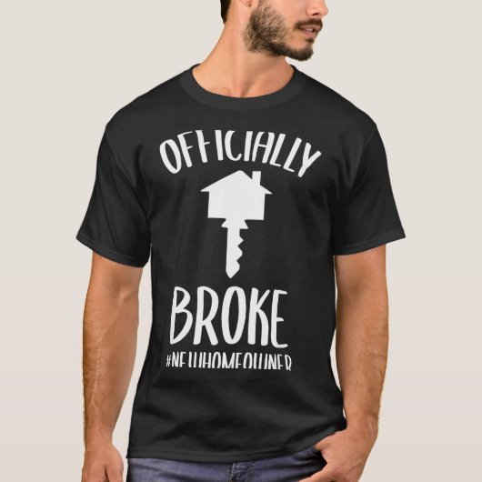 Ly Broke New Homeowner Funny New House Owner  Tシャツ (正面)