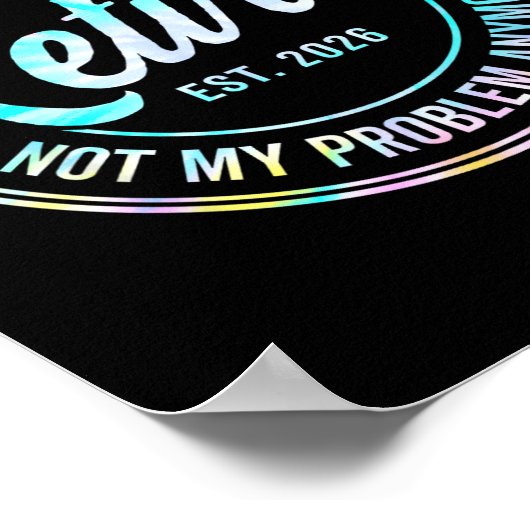 Ly Retired 2026 Not My Problem Anymore Tie Dye Pri ポスター (角)