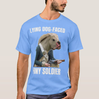 Lying Dog Faced Pony Soldier Tシャツ