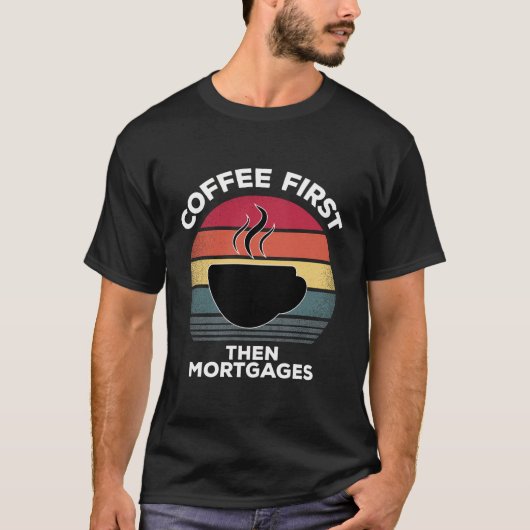 Mのためのコーヒー最初の次に抵当引受人のギフト Tシャツ (正面)