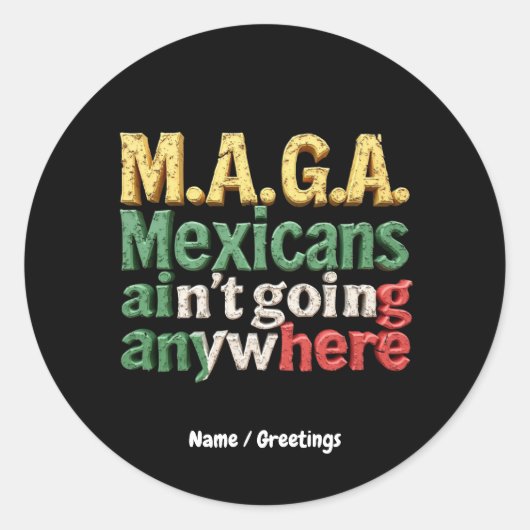 M.A.G.A.メキシコ人はどこにも行かないプライド ラウンドシール (正面)
