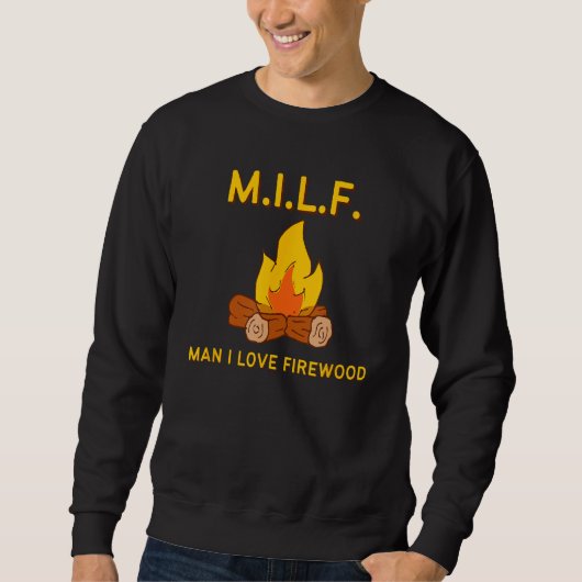 M.I.L.F. MAN I LOVE FIREWOOD - おもしろい Campfire スウェットシャツ (正面)