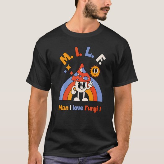 M I L F Man I love Fungi Foraging Much Mushroom Wh Tシャツ (正面)