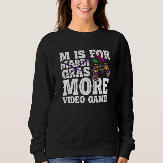 M is for more video games mardi gras gaming スウェットシャツ (正面)