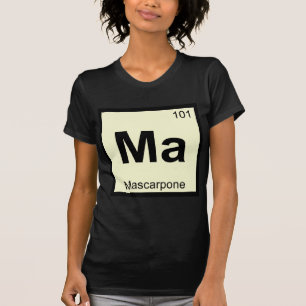 MA – マスカルポネ化学周期表記号 Tシャツ