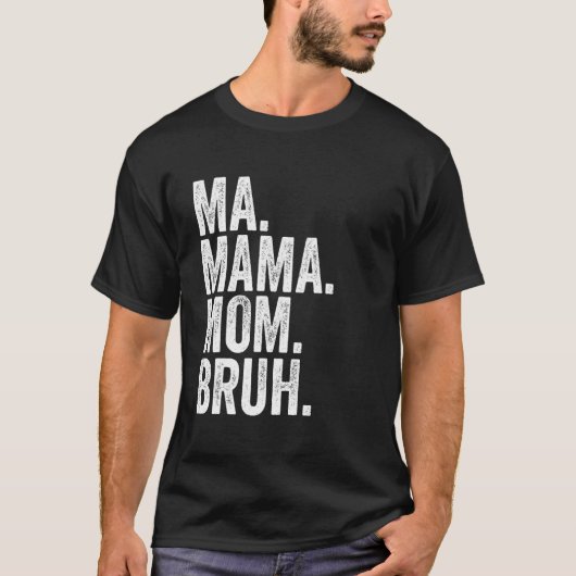 Ma Mama Mom Bruh 6 Tシャツ (正面)