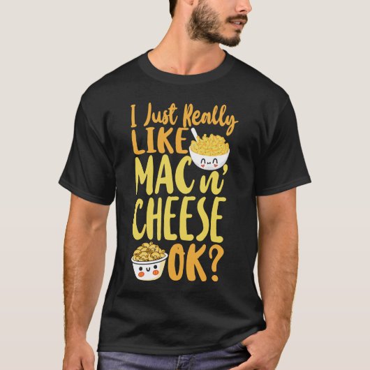 Macとチーズ私は本当にMac&チーズOkが好き Tシャツ (正面)