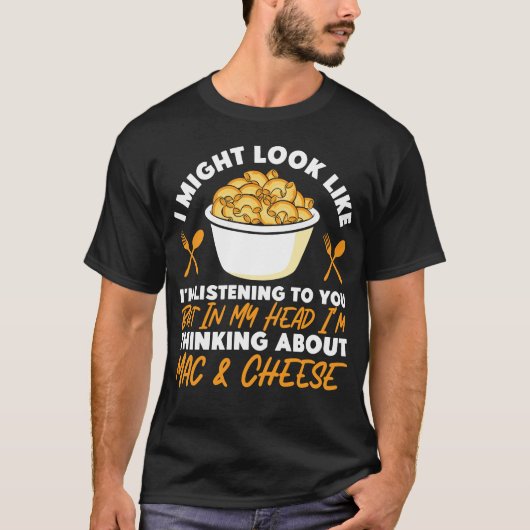 Macとチーズ私は私が行く聞ように見える Tシャツ (正面)
