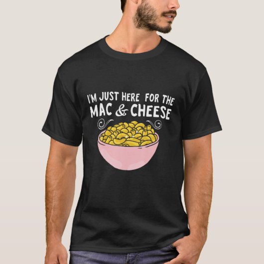 Mac・チーズIがMac・アンド・チーズ・マカロのために来たばかり Tシャツ (正面)