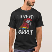 Macaw  Parrots I Love My Parrot Parakeet Tシャツ (正面)