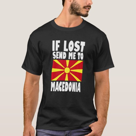 Macedonia Flag Design  If lost send me to Macedoni Tシャツ (正面)