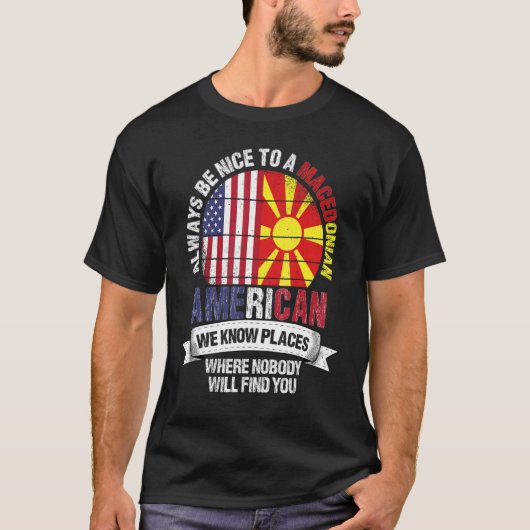Macedonian American We know Places where Macedonia Tシャツ (正面)